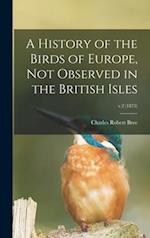 A History of the Birds of Europe, Not Observed in the British Isles; v.2 (1875) 