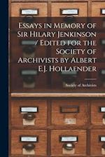 Essays in Memory of Sir Hilary Jenkinson / Edited for the Society of Archivists by Albert E.J. Hollaender