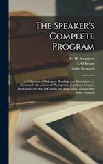 The Speaker's Complete Program [microform] : a Collection of Dialogues, Readings and Recitations ... ; Illustrated With a Series of Photographs Formin