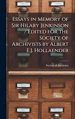 Essays in Memory of Sir Hilary Jenkinson / Edited for the Society of Archivists by Albert E.J. Hollaender