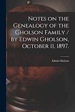 Notes on the Genealogy of the Gholson Family / by Edwin Gholson, October 11, 1897.