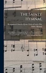 The Saints' Hymnal : a Compilation of Hymns for the Use of Church and Church School Congregations of the Reorganized Church of Jesus Christ of Latter 