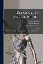 Elements of Jurisprudence : Being Selections From Dumont's Digest of the Works of Bentham 
