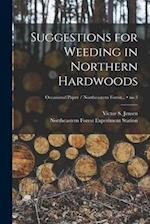 Suggestions for Weeding in Northern Hardwoods; no.3