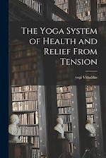 The Yoga System of Health and Relief From Tension