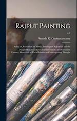 Rajput Painting; Being an Account of the Hindu Paintings of Rajasthan and the Panjab Himalayas From the Sixteenth to the Nineteenth Century, Described