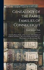 Genealogy of the Parke Families of Connecticut