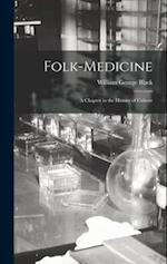 Folk-medicine : a Chapter in the History of Culture 