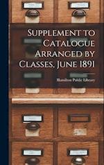 Supplement to Catalogue Arranged by Classes, June 1891 [microform] 