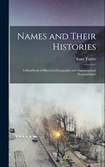 Names and Their Histories : a Handbook of Historical Geography and Topographical Nomenclature 