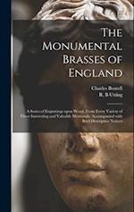 The Monumental Brasses of England: a Series of Engravings Upon Wood, From Every Variety of These Interesting and Valuable Memorials, Accompanied With 