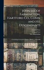 John Lee of Farmington, Hartford Co., Conn. and His Descendants : Containing Corrections Changes Births ... 1634-1900 