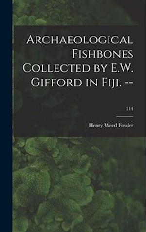 Archaeological Fishbones Collected by E.W. Gifford in Fiji. --; 214