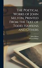 The Poetical Works of John Milton, Printed From the Text of Todd, Hawkins and Others 