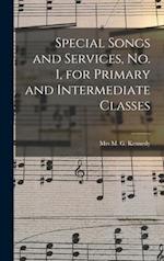 Special Songs and Services, No. 1, for Primary and Intermediate Classes [microform] 