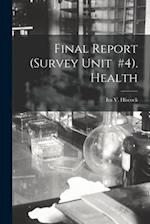 Final Report (Survey Unit #4). Health