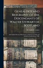 Genealogy and Biography of the Descendants of Walter Stewart of Scotland