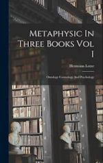 Metaphysic In Three Books Vol I 