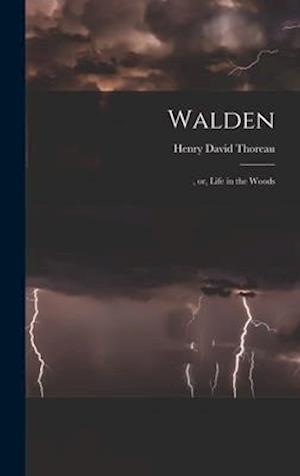 Walden : , or, Life in the Woods