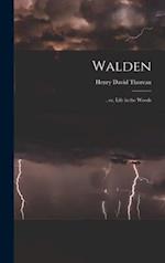 Walden : , or, Life in the Woods 