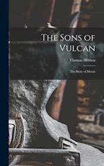 The Sons of Vulcan; the Story of Metals