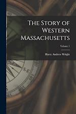 The Story of Western Massachusetts; Volume 1