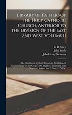 Library of Fathers of the Holy Catholic Church, Anterior to the Division of the East and West Volume 11: The Homilies of S. John Chrysostom Archbishop