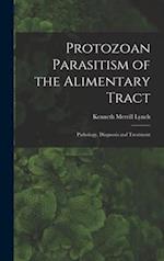 Protozoan Parasitism of the Alimentary Tract; Pathology, Diagnosis and Treatment