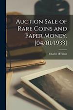 Auction Sale of Rare Coins and Paper Money. [04/01/1933]