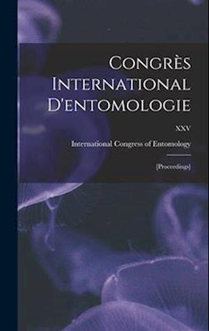 Congre`s International D'entomologie : [proceedings]; XXV