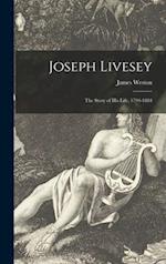 Joseph Livesey: the Story of His Life, 1794-1884 
