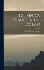 Tonkin, or, France in the Far East 