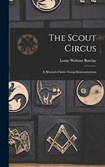 The Scout Circus; a Manual of Inter-troop Demonstrations