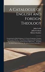 A Catalogue of English and Foreign Theology [microform] : Comprising the Holy Scriptures, in Various Languages, Liturgies and Liturgical Works, a Very