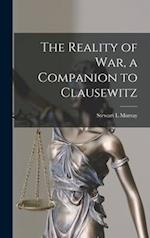 The Reality of War, a Companion to Clausewitz 