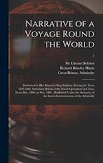 Narrative of a Voyage Round the World : Performed in Her Majesty's Ship Sulphur, During the Years 1836-1842, Including Details of the Naval Operations