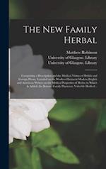 The New Family Herbal [electronic Resource] : Comprising a Description and the Medical Virtues of British and Foreign Plants, Founded on the Works of 