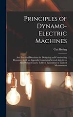 Principles of Dynamo-electric Machines : and Practical Directions for Designing and Constructing Dynamos : With an Appendix Containing Several Article
