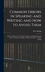 Common Errors in Speaking and Writing and How to Avoid Them : a Series of Exercises, With Notes, Cautions and Suggestion, for the Use of Teachers, Pup