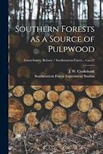 Southern Forests as a Source of Pulpwood; no.22