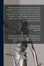 Proceedings of a General Court Martial Held at the Horse-Guards, on the 24th and 27th of March, 1792, for the Trial of Capt. Richard Powell, Lieut. Ch