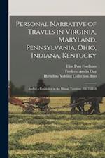 Personal Narrative of Travels in Virginia, Maryland, Pennsylvania, Ohio, Indiana, Kentucky : and of a Residence in the Illinois Territory, 1817-1818 