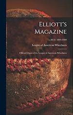 Elliott's Magazine [microform] : Official Organ of the League of American Wheelmen; v.30-31 1899-1900 