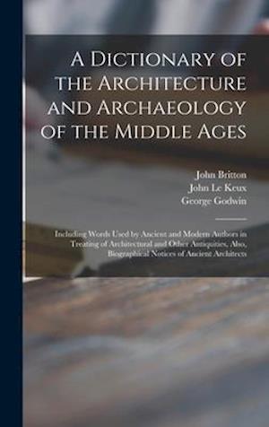 A Dictionary of the Architecture and Archaeology of the Middle Ages