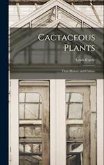 Cactaceous Plants: Their History and Culture 