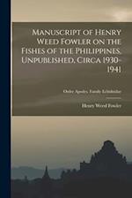 Manuscript of Henry Weed Fowler on the Fishes of the Philippines, Unpublished, Circa 1930-1941; Order Apodes. Family Echidnidae