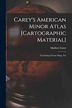 Carey's American Minor Atlas [cartographic Material] : Containing Twenty Maps, Viz 