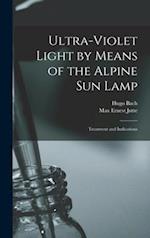 Ultra-violet Light by Means of the Alpine Sun Lamp : Treatment and Indications 