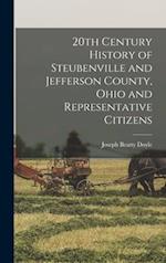 20th Century History of Steubenville and Jefferson County, Ohio and Representative Citizens 