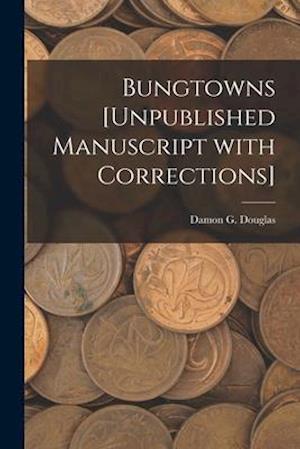 Bungtowns [unpublished Manuscript With Corrections]